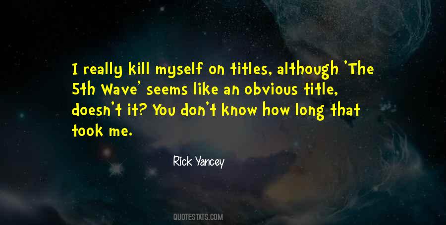 Rick Yancey The 5th Wave Quotes #1030527