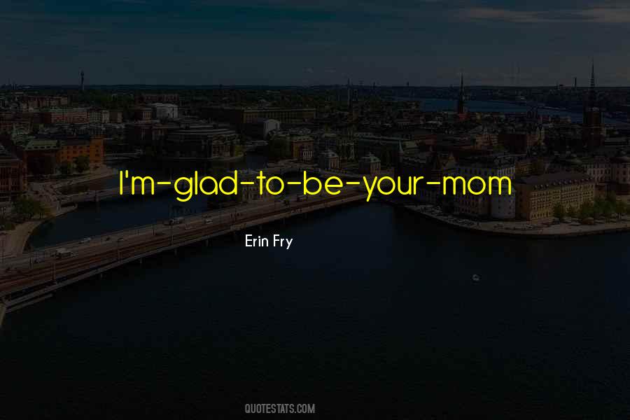 Quotes About Your Mom #1540529