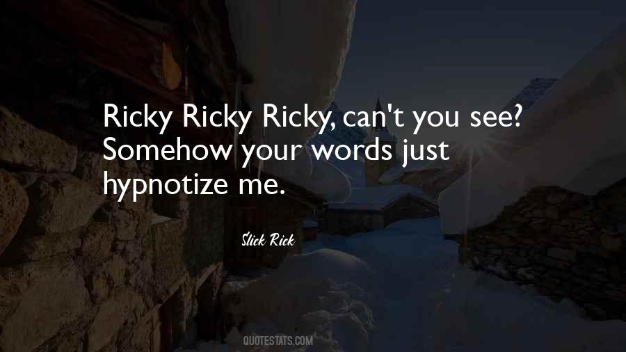 Ricky Rick Quotes #1246858