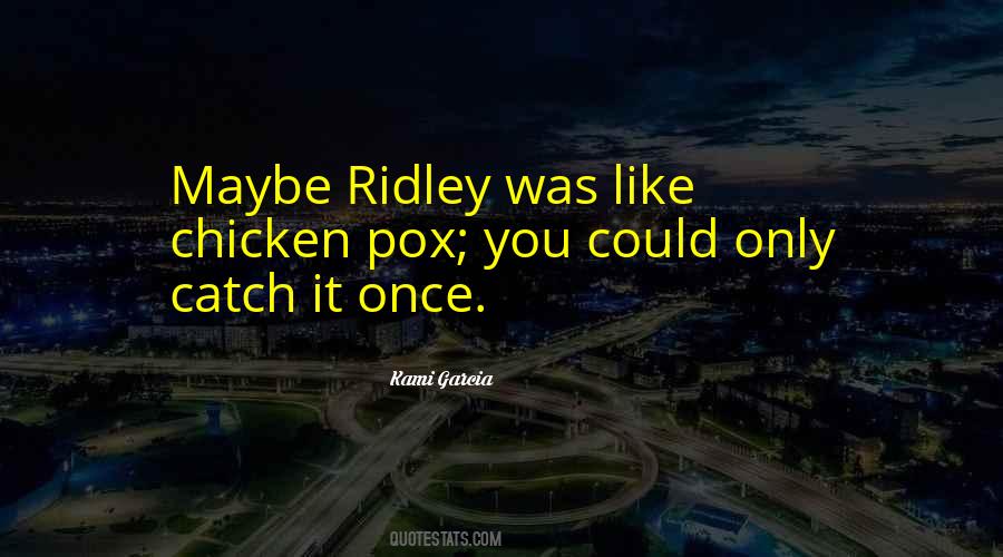 Ridley Quotes #1334888