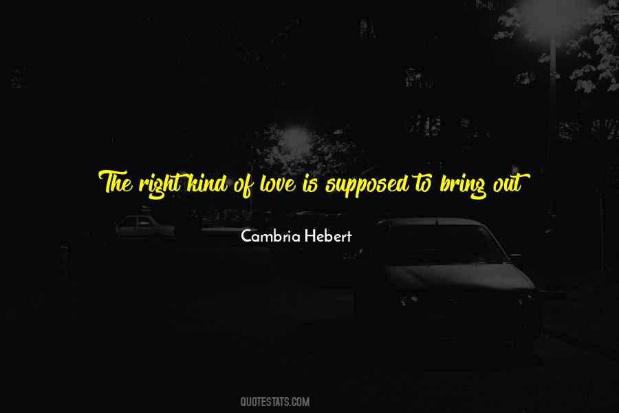 Right Kind Of Love Quotes #1293397