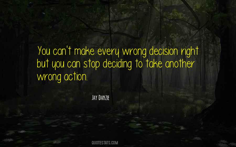 Right Or Wrong Decision Quotes #305444