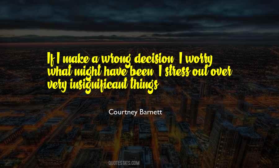 Right Or Wrong Decision Quotes #398874