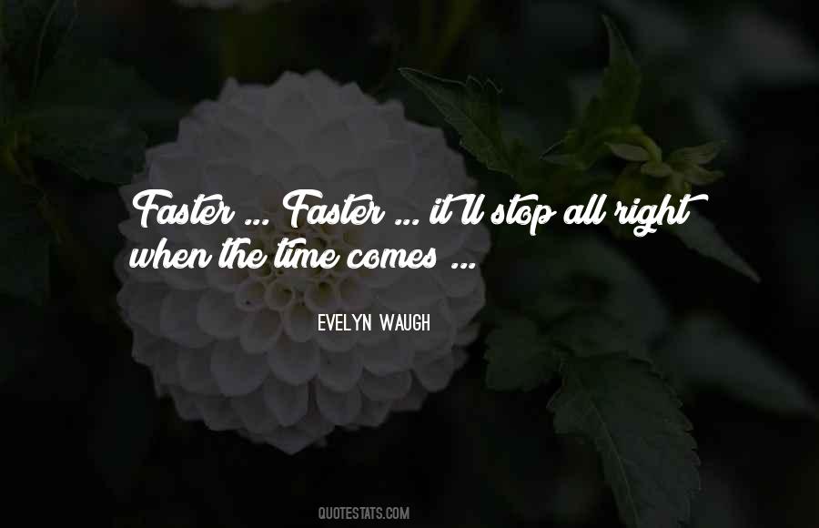 Right Time Comes Quotes #256588