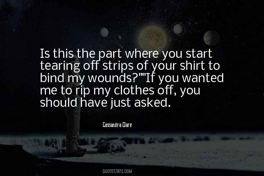 Rip Your Clothes Off Quotes #442902