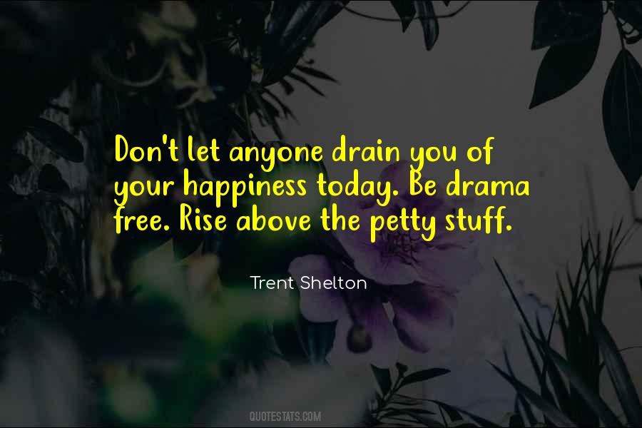 Rise Above The Drama Quotes #1397390