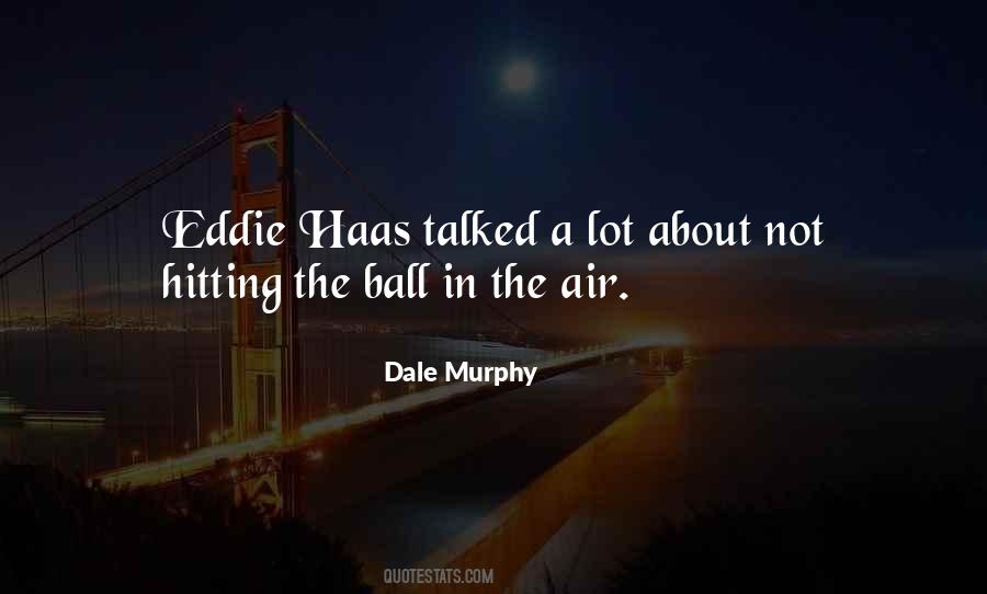 Quotes About Dale Murphy #1616737