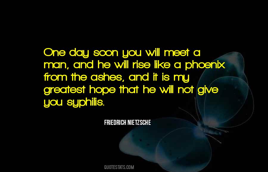 Rise From The Ashes Like A Phoenix Quotes #1447513