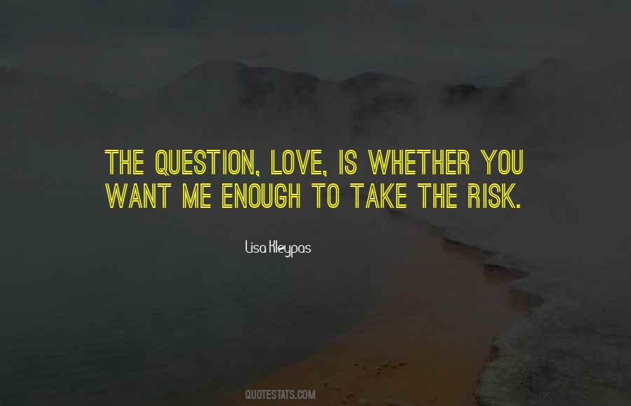 Risk It All For Love Quotes #61727