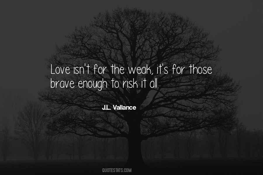 Risk It All For Love Quotes #782036