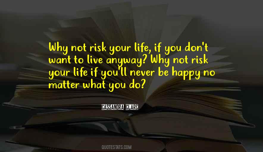 Risk Your Life Quotes #447059