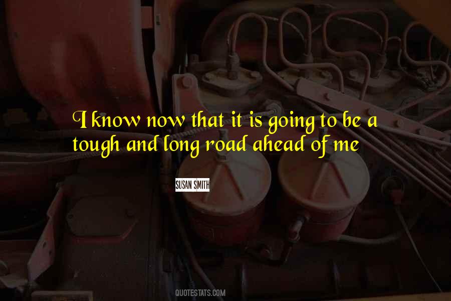 Road Is Tough Quotes #1467025