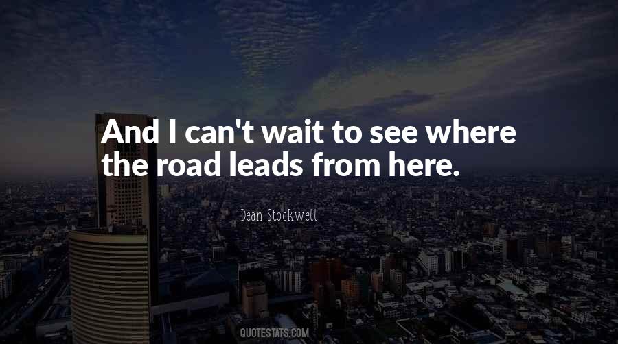 Road Leads Quotes #1836542