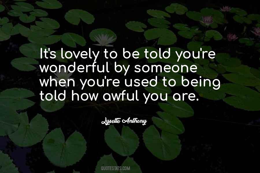 Quotes About Being Used To Someone #121665