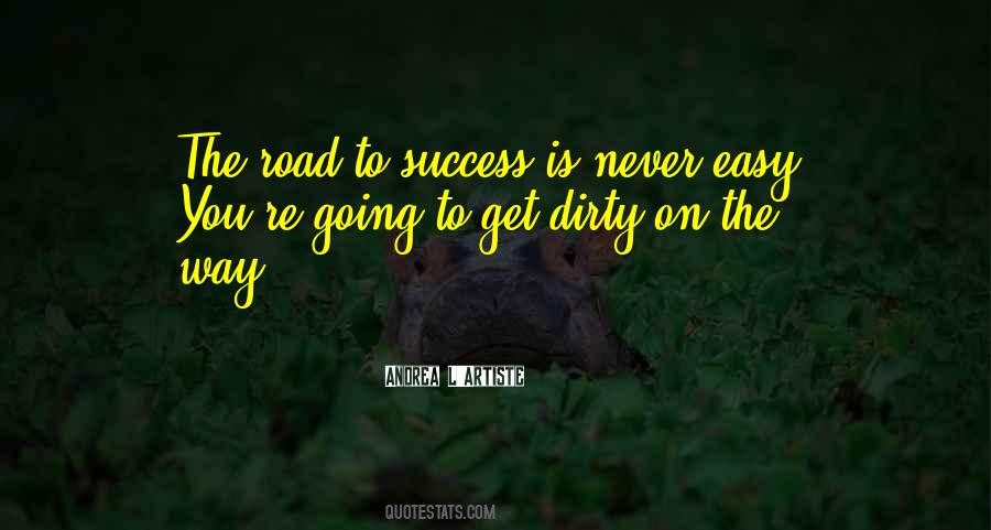 Road To Success Is Not Easy Quotes #1587626