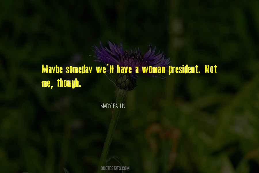 Quotes About A Woman President #1473960