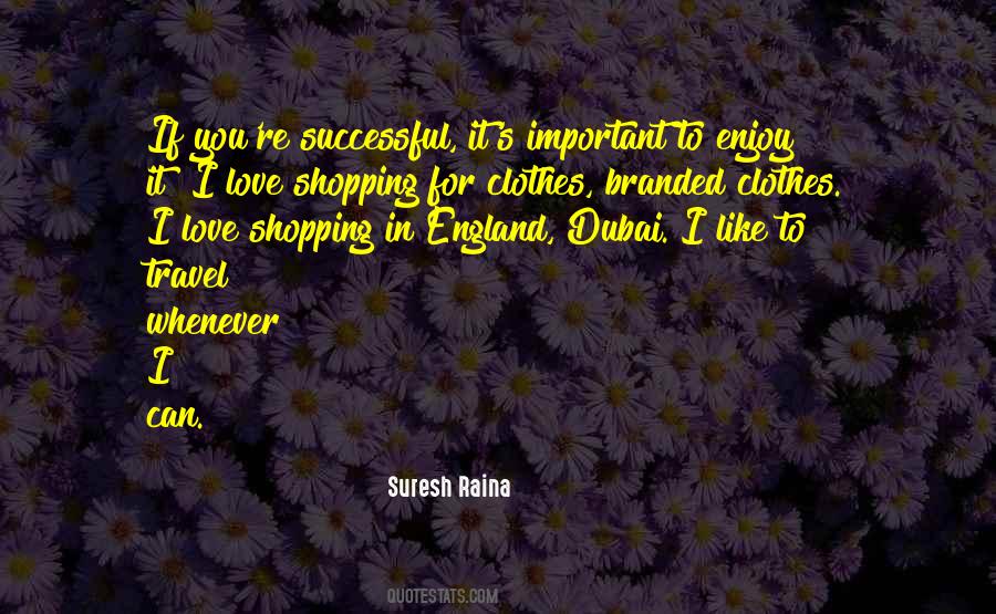 Quotes About Suresh Raina #854887