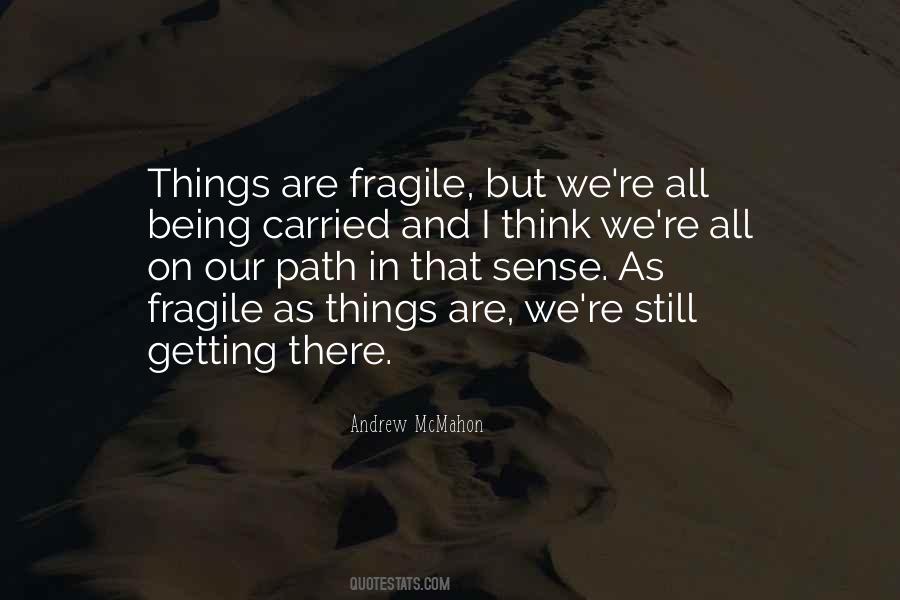 Quotes About Being Fragile #1302138