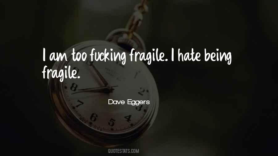 Quotes About Being Fragile #1402862