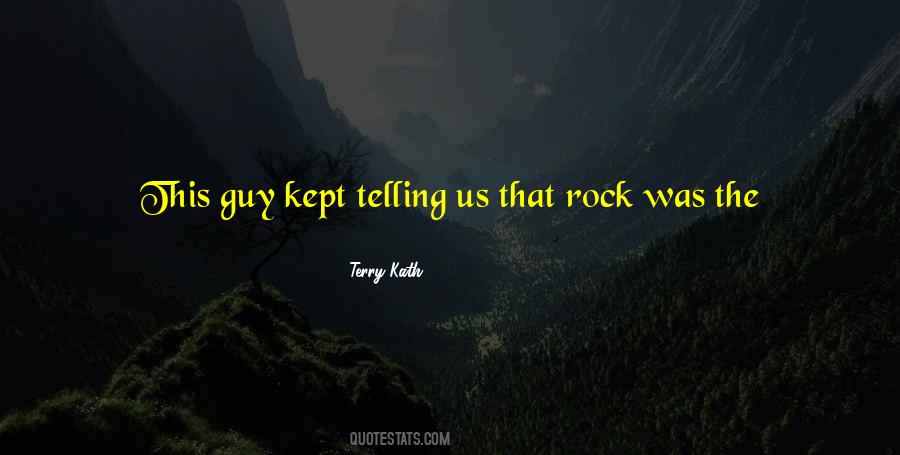 Rock Quotes #17672 Rock Quotes #17672