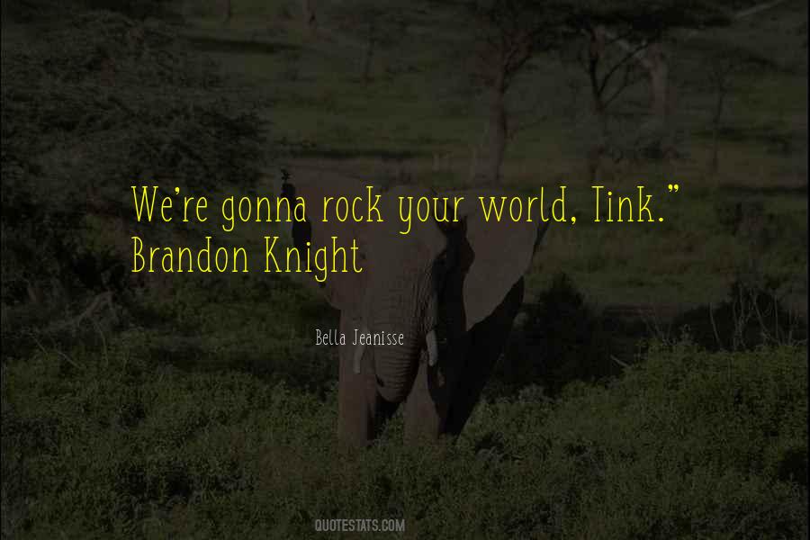 Rock Your World Quotes #1243960