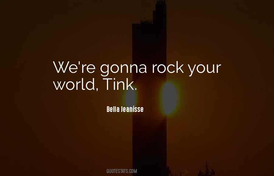 Rock Your World Quotes #393031