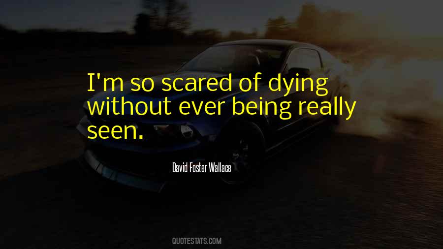 Quotes About Being Scared To Death #1254520