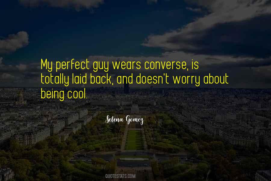 Quotes About Being A Cool Guy #1052949