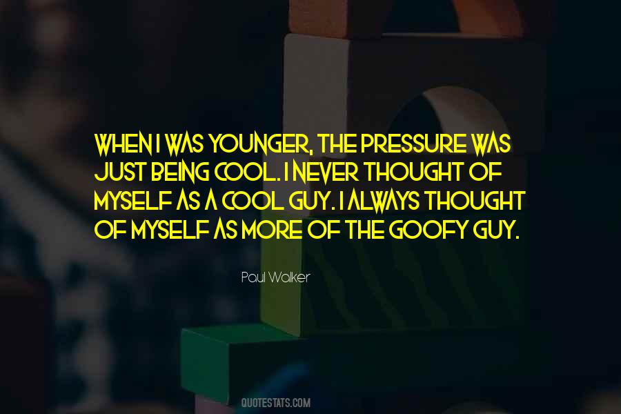 Quotes About Being A Cool Guy #1733451