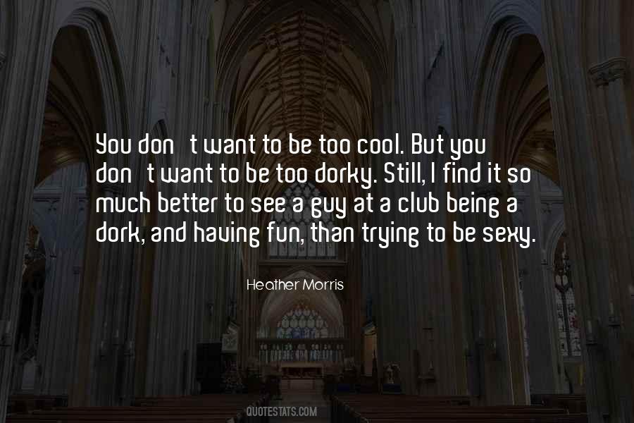 Quotes About Being A Cool Guy #375908