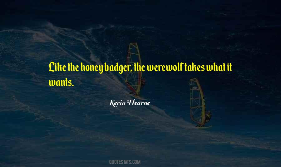 Quotes About Honey Badger #1168016