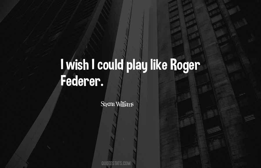 Quotes About Roger Federer #1607627