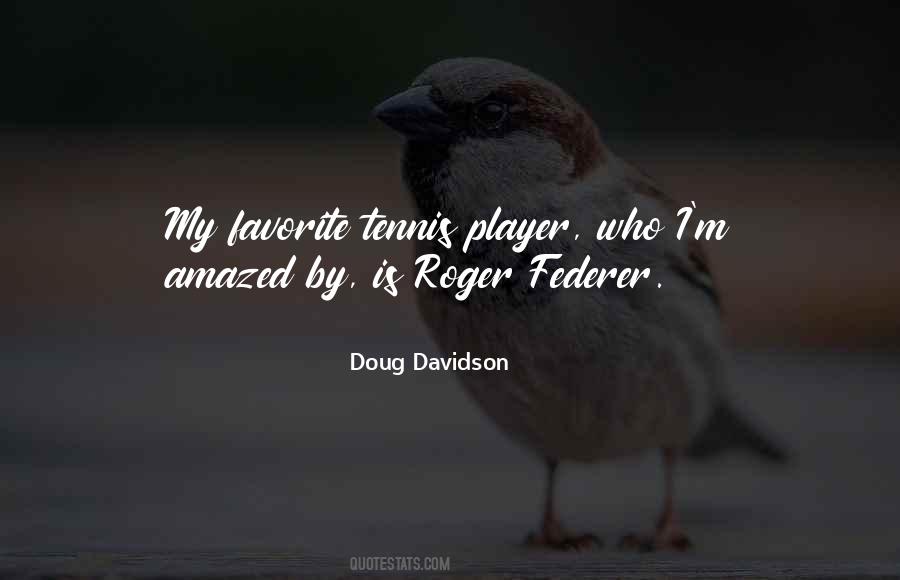 Quotes About Roger Federer #1838313