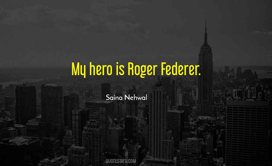 Quotes About Roger Federer #997224
