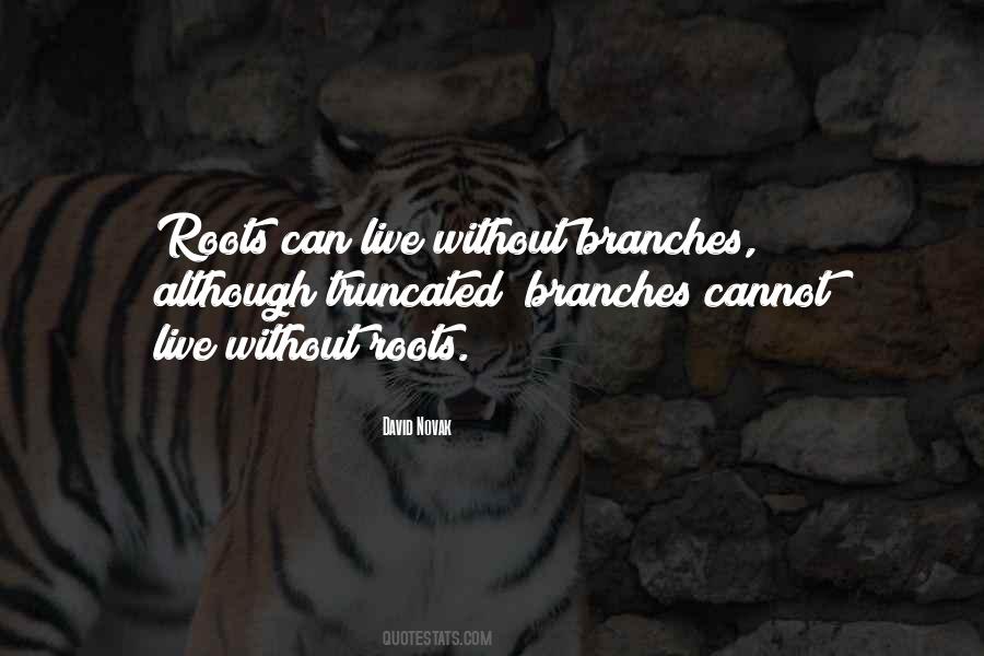 Roots Branches Quotes #1870845