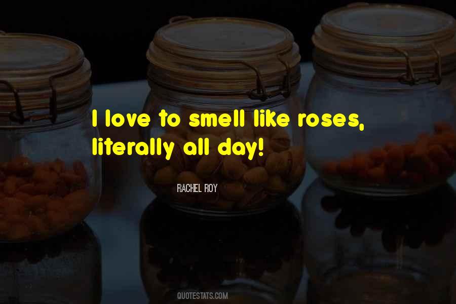 Roses Smell Quotes #751786