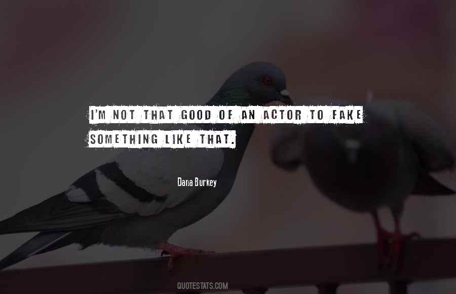 Quotes About Acting Fake #376475