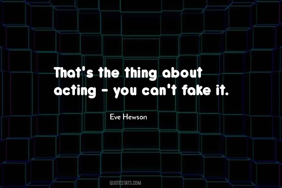 Quotes About Acting Fake #875129