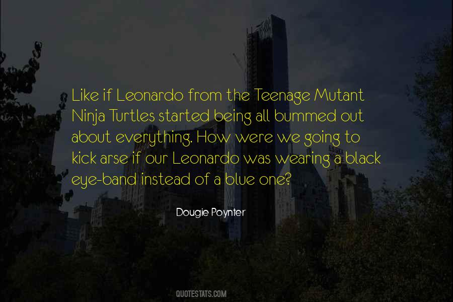 Quotes About Teenage Mutant Ninja Turtles #807309