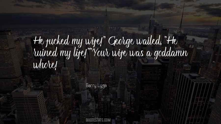 Ruined Your Life Quotes #270353