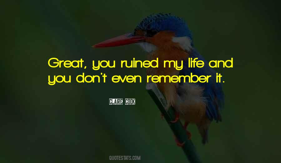 Ruined Your Life Quotes #364000