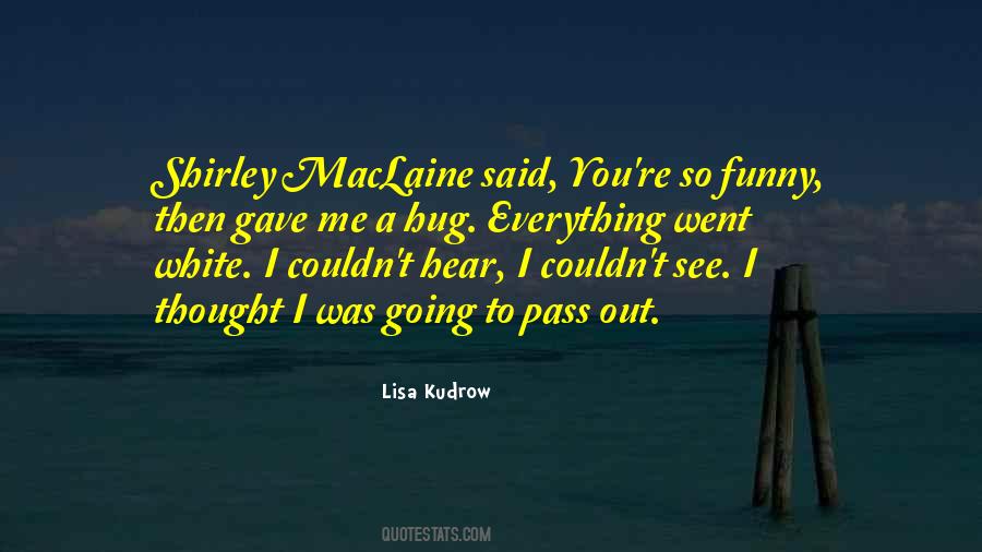 Quotes About Shirley Maclaine #605373