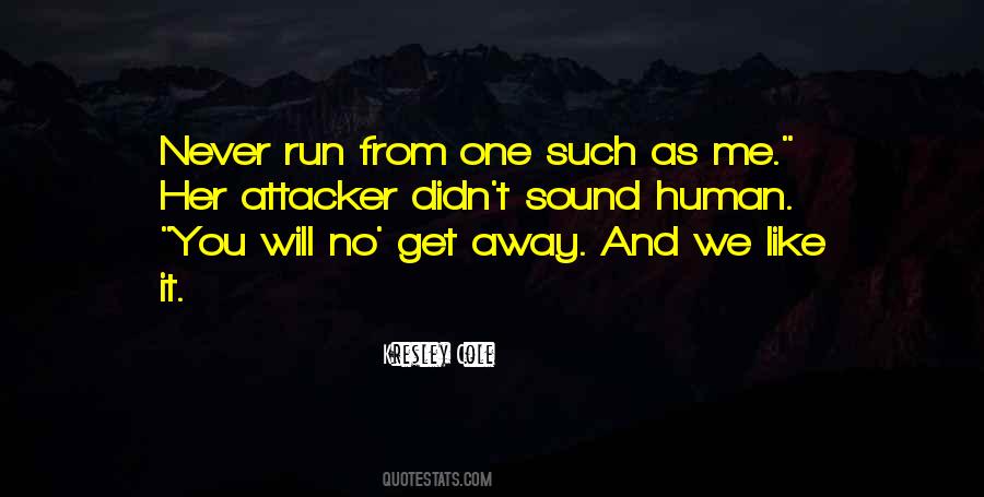 Run Away From Me Quotes #1141649