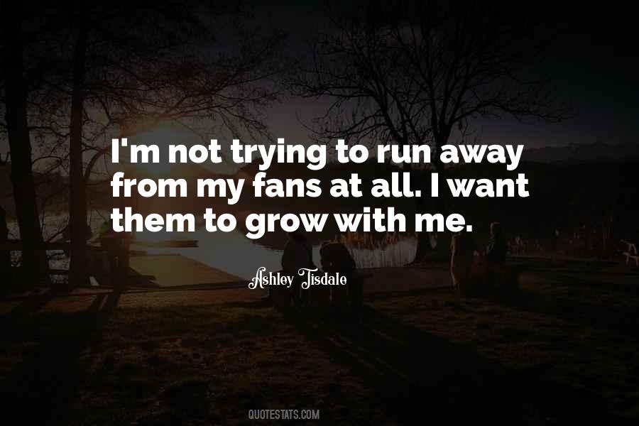 Run Away From Me Quotes #729742