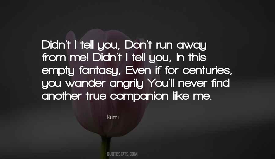 Run Away From Me Quotes #763596
