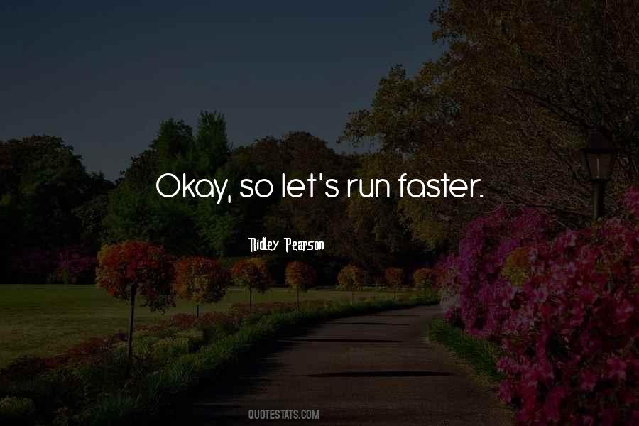 Run Faster Quotes #1553500