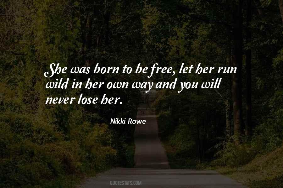 Run Wild And Free Quotes #883918