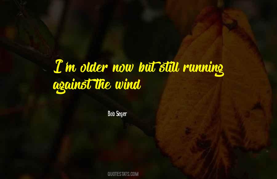 Top 38 Running Into The Wind Quotes: Famous Quotes & Sayings About ...