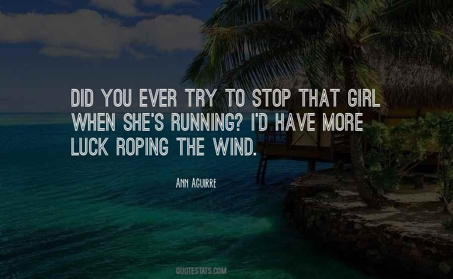 Running Into The Wind Quotes #823761