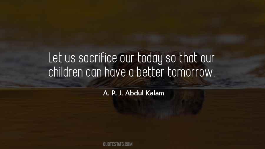Sacrifice Today For A Better Tomorrow Quotes #1069968